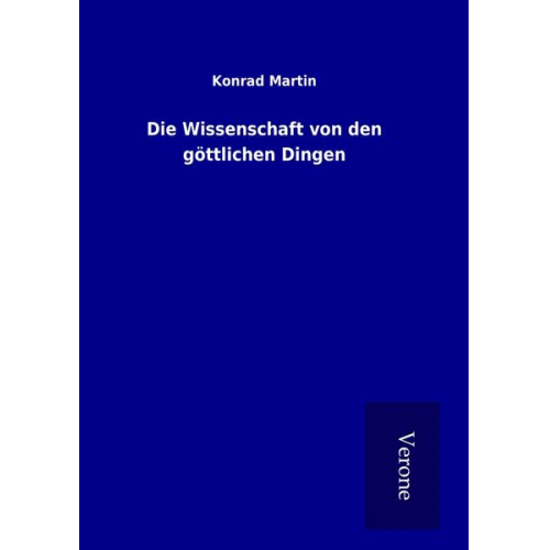 Konrad Martin - Die Wissenschaft von den göttlichen Dingen