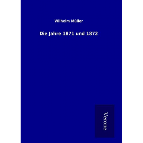 Wilhelm Müller - Die Jahre 1871 und 1872