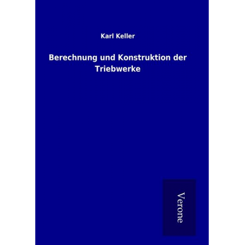 Karl Keller - Berechnung und Konstruktion der Triebwerke