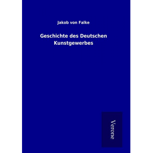 Jakob Falke - Geschichte des Deutschen Kunstgewerbes