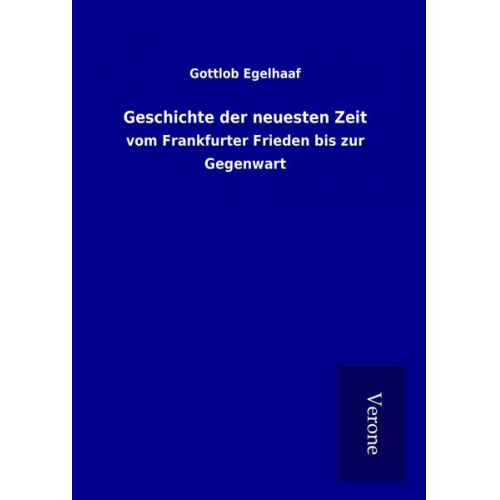 Gottlob Egelhaaf - Geschichte der neuesten Zeit