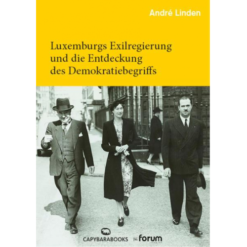 André Linden - Luxemburgs Exilregierung und die Entdeckung des Demokratiebegriffs