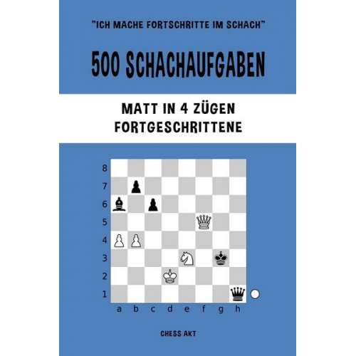 Chess Akt - 500 Schachaufgaben, Matt in 4 Zügen, Fortgeschrittene