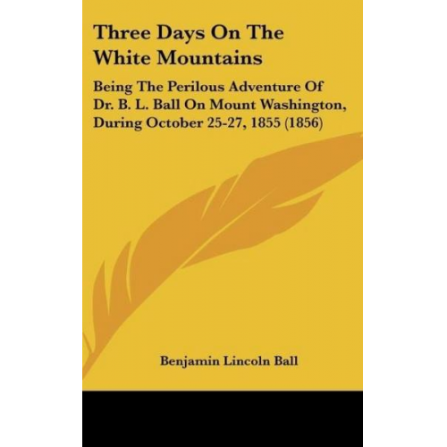 Benjamin Lincoln Ball - Three Days On The White Mountains