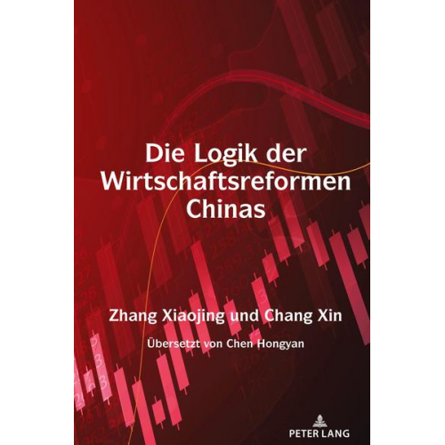 Xiaojing Zhang & Xin Chang - Die Logik der Wirtschaftsreformen Chinas