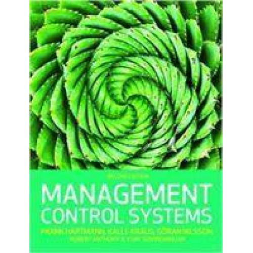 Frank Hartmann & Kalle Kraus & Göran Nilsson & Robert Anthony & Vijay Govindarajan - Management Control Systems