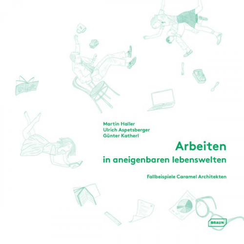 Martin Haller & Ulrich Aspetsberger & Günter Katherl - Arbeiten in aneigenbaren Lebenswelten