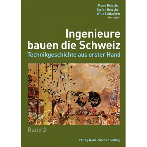 Franz Betschon & Stefan Betschon & Willy Schlachter - Ingenieure bauen die Schweiz