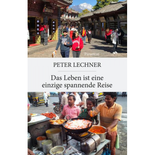 Peter Lechner - Das Leben ist eine einzige spannende Reise