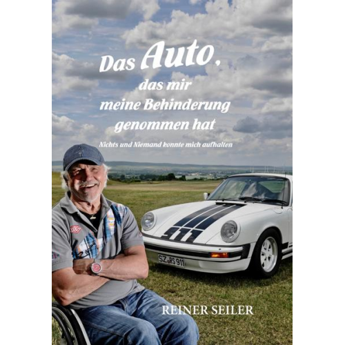 Reiner Seiler - Das Auto, das mir meine Behinderung genommen hat