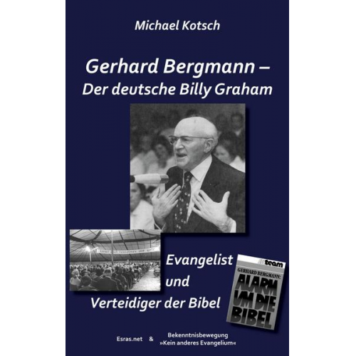 Michael Kotsch - Gerhard Bergmann – Der deutsche Billy Graham