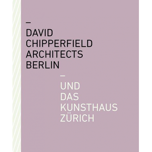 David Chipperfield Architects Berlin und das Kunsthaus Zürich