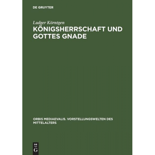 Ludger Körntgen - Königsherrschaft und Gottes Gnade