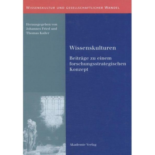 Johannes Fried & Thomas Kailer - Wissenskulturen