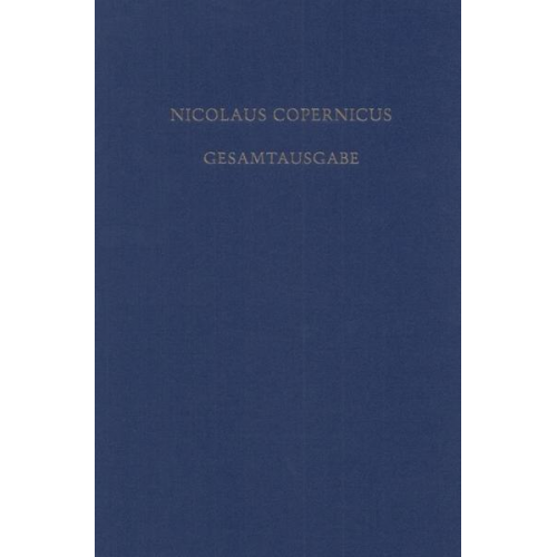 Nikolaus Kopernikus - Nicolaus Copernicus Gesamtausgabe / Biographia Copernicana