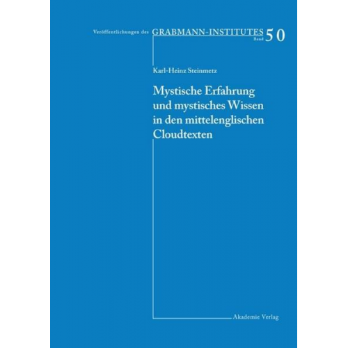 Karl-Heinz Steinmetz - Mystische Erfahrung und mystisches Wissen in den mittelenglischen Cloud-Texten