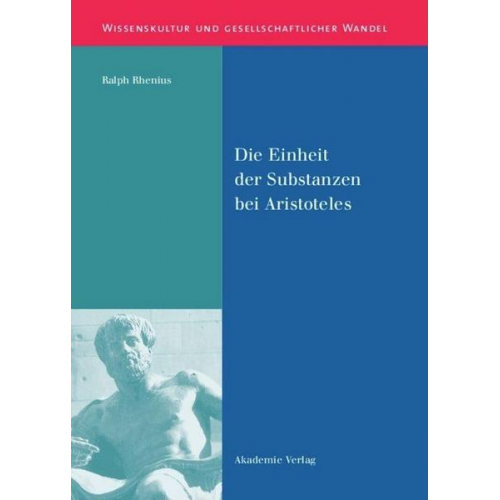 Ralph Rhenius - Die Einheit der Substanzen bei Aristoteles