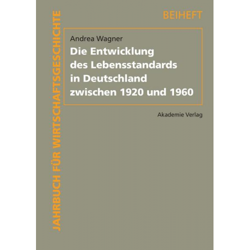 Andrea Wagner - Die Entwicklung des Lebensstandards in Deutschland zwischen 1920 und 1960