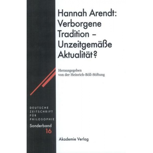 Hannah Arendt: Verborgene Tradition - Unzeitgemäße Aktualität?