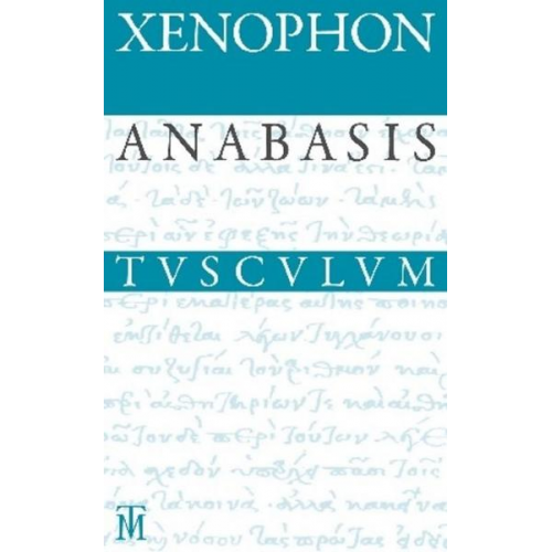 Xenophon - Anabasis / Der Zug der Zehntausend