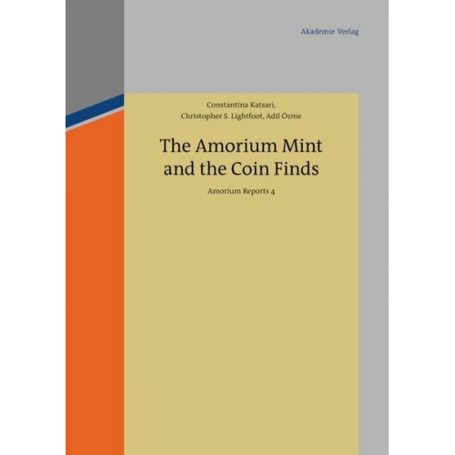 Constantina Katsari & Christopher S. Lightfoot & Adil Özme - The Amorium Mint and the Coin Finds