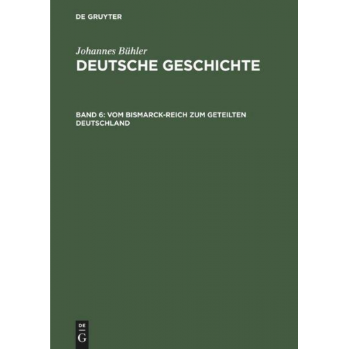 Johannes Bühler - Johannes Bühler: Deutsche Geschichte / Vom Bismarck-Reich zum geteilten Deutschland