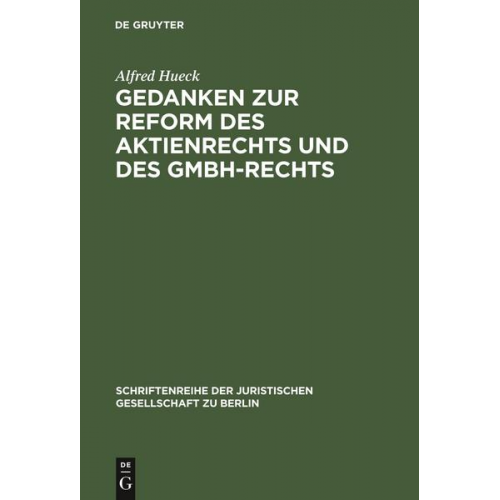 Alfred Hueck - Gedanken zur Reform des Aktienrechts und des GmbH-Rechts