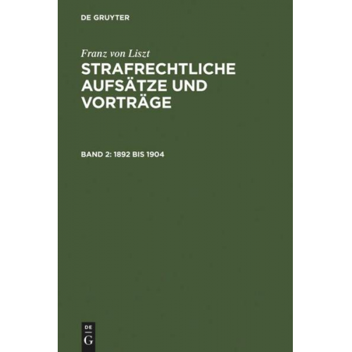 Franz Liszt - Franz von Liszt: Strafrechtliche Aufsätze und Vorträge / 1892 bis 1904