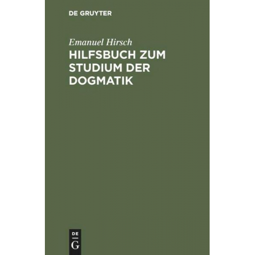 Emanuel Hirsch - Hilfsbuch zum Studium der Dogmatik
