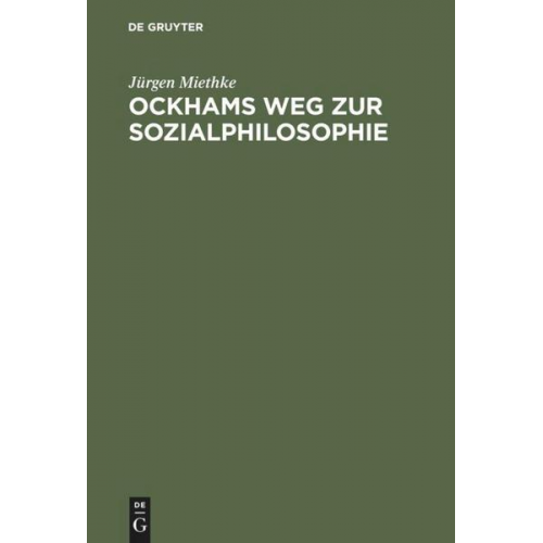 Jürgen Miethke - Ockhams Weg zur Sozialphilosophie