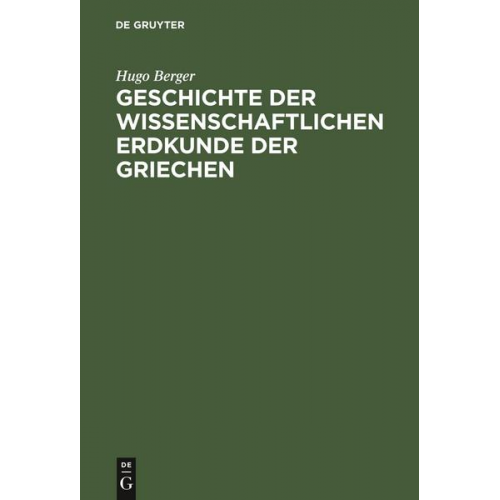 Hugo Berger - Geschichte der wissenschaftlichen Erdkunde der Griechen