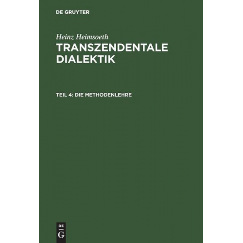 Heinz Heimsoeth - Heinz Heimsoeth: Transzendentale Dialektik / Die Methodenlehre