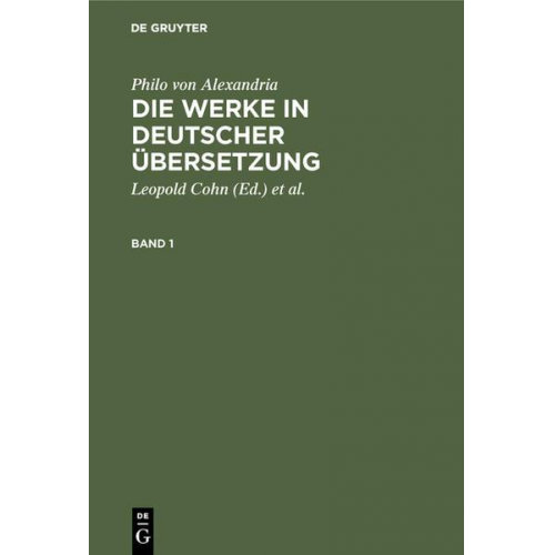 Philo Alexandria - Philo von Alexandria: Die Werke in deutscher Übersetzung / Philo von Alexandria: Die Werke in deutscher Übersetzung. Band 1