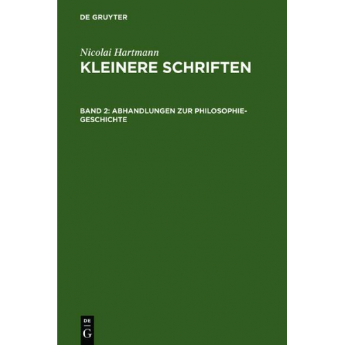 Nicolai Hartmann - Nicolai Hartmann: Kleinere Schriften / Abhandlungen zur Philosophie-Geschichte