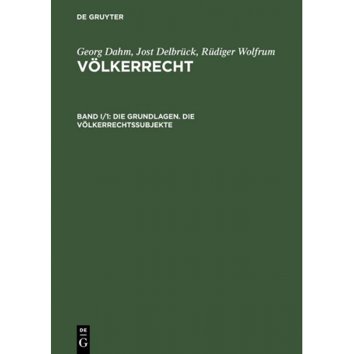 Georg Dahm & Jost Delbrück & Rüdiger Wolfrum - Die Grundlagen. Die Völkerrechtssubjekte