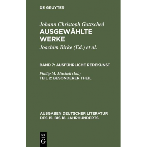 Johann Christoph Gottsched - Johann Ch. Gottsched: Ausgewählte Werke. Ausführliche Redekunst / Ausführliche Redekunst. Besonderer Theil