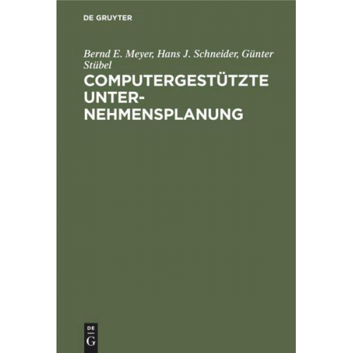 Bernd E. Meyer & Hans J. Schneider & Günter Stübel - Computergestützte Unternehmensplanung