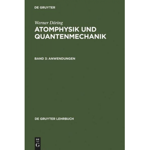 Werner Döring - Werner Döring: Atomphysik und Quantenmechanik / Anwendungen