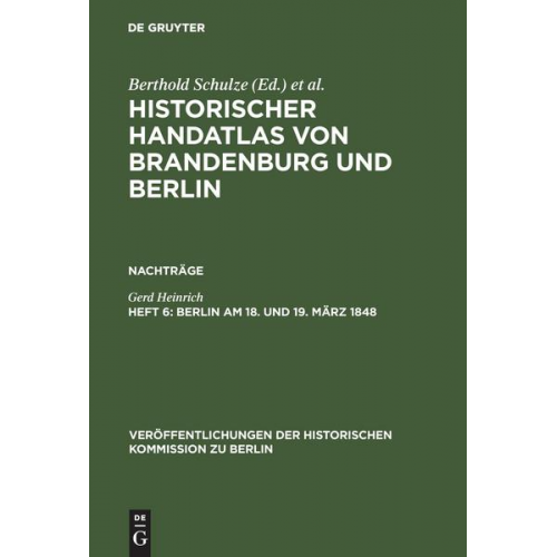 Gerd Heinrich - Historischer Handatlas von Brandenburg und Berlin. Nachträge / Berlin am 18. und 19. März 1848