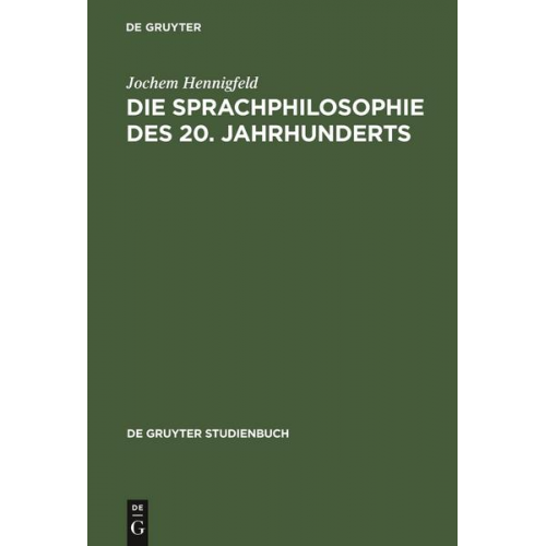 Jochem Hennigfeld - Die Sprachphilosophie des 20. Jahrhunderts