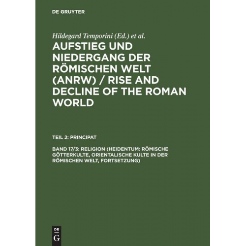 Hildegard Temporini & Wolfgang Haase - Religion (Heidentum: Römische Götterkulte, Orientalische Kulte in der römischen Welt, Fortsetzung)