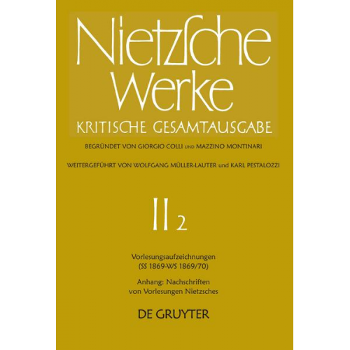 Giorgio Colli - Friedrich Nietzsche: Werke. Abteilung 2 / Vorlesungsaufzeichnungen (SS 1869 - WS 1869/70). Anhang: Nachschriften von Vorlesungen Nietzsches