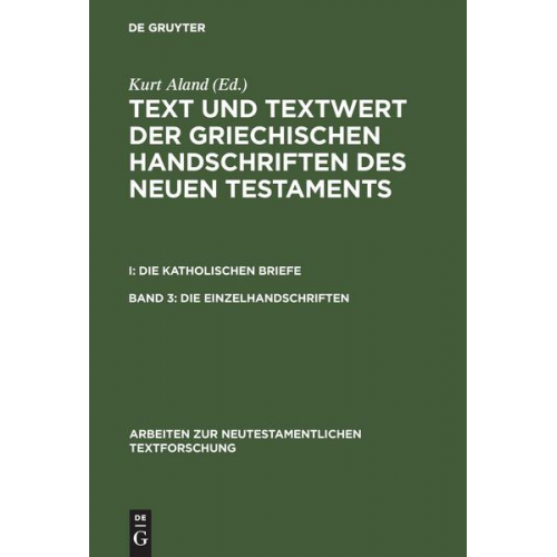 Text und Textwert der griechischen Handschriften des Neuen Testaments.... / Die Einzelhandschriften