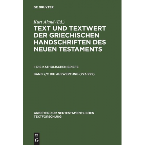 Kurt Aland - Text und Textwert der griechischen Handschriften des Neuen Testaments.... / 1: Die Auswertung (P23–999). 2: Die Auswertung (1003–2805)