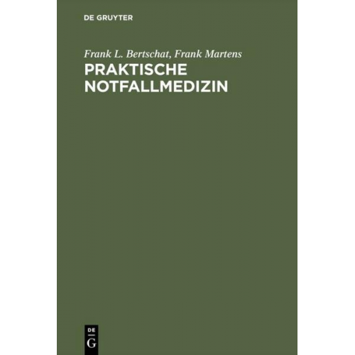 Frank L. Bertschat & Frank Martens - Praktische Notfallmedizin