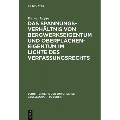 Werner Hoppe - Das Spannungsverhältnis von Bergwerkseigentum und Oberflächeneigentum im Lichte des Verfassungsrechts