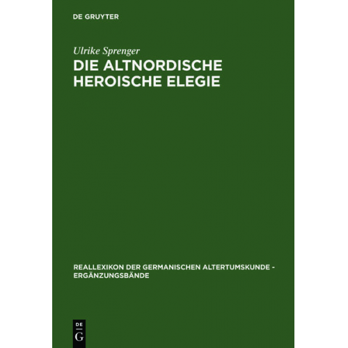 Ulrike Sprenger - Die altnordische Heroische Elegie