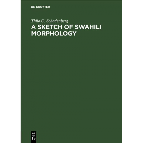 Thilo C. Schadenberg - A Sketch of Swahili Morphology