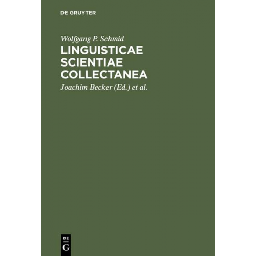 Wolfgang P. Schmid - Linguisticae Scientiae Collectanea