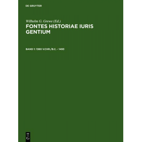 Wilhelm G. Grewe - Fontes Historiae Iuris Gentium / 1380 v.Chr./B.C. – 1493